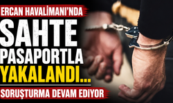 Ercan Havalimanı'nda sahte pasaportla yakalandı...