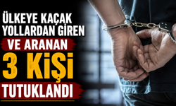 Ülkeye kaçak yollardan giren ve aranan 3 kişi tutuklandı