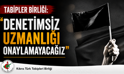 Tabipler Birliği: “Denetimsiz uzmanlığı onaylamayacağız"
