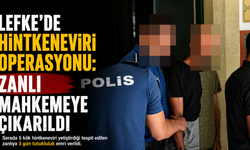 Lefke'de Hintkeneviri Operasyonu: Zanlı Mahkemeye Çıkarıldı