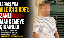 Lefkoşa'da Aile İçi Şiddet: Zanlı Mahkemeye Çıkarıldı