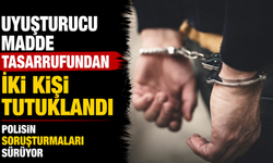 Uyuşturucu madde tasarrufundan iki kişi tutuklandı