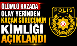 Ölümlü kazada olay yerinden kaçan sürücünün kimliği açıklandı