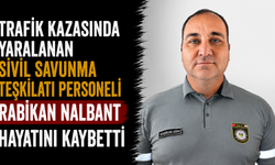 Trafik kazasında yaralanan Sivil Savunma Teşkilatı personeli Rabikan Nalbant hayatını kaybetti