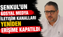 Şenkul’un sosyal medya iletişim kanalları yeniden erişime kapatıldı
