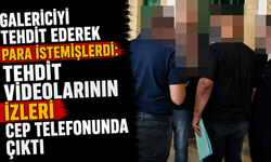 Galericiyi tehdit ederek para istemişlerdi: Tehdit videolarının izleri cep telefonunda çıktı