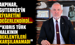 Akpınar, Guterres’in ziyaretini değerlendirdi… “Kıbrıs Türk halkının beklentileri karşılanamadı”