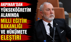 Akpınar'dan yükseköğretim alanında Milli Eğitim Bakanlığı ve hükümete eleştiri