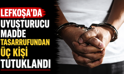 Lefkoşa’da uyuşturucu madde tasarrufundan üç kişi tutuklandı