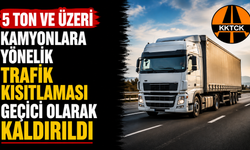 5 ton ve üzeri kamyonlara yönelik trafik kısıtlaması geçici olarak kaldırıldı