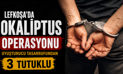 Lefkoşa’da Okaliptus Operasyonu… Uyuşturucu tasarrufundan 3 tutuklu