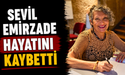 Sevil Emirzade hayatını kaybetti