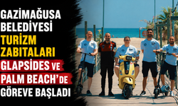Gazimağusa Belediyesi turizm zabıtaları Glapsides ve Palm Beach'de göreve başladı