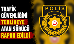 Trafik güvenliğini tehlikeye atan sürücü rapor edildi