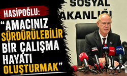 Hasipoğlu: "Amacınız sürdürülebilir bir çalışma hayatı oluşturmak"