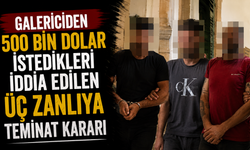 Galericiden 500 bin dolar istedikleri iddia edilen üç zanlıya teminat kararı