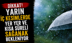 Yarın iç kesimlerde yer yer ve kısa süreli sağanak bekleniyor