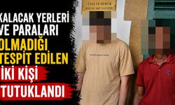 Kalacak Yerleri ve Paraları Olmadığı Tespit Edilen İki Kişi Tutuklandı