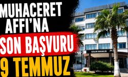 Muhaceret Affı'na son başvuru 9 Temmuz