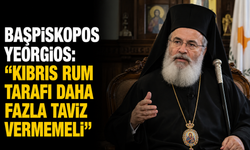 Başpiskopos Yeorgios: “Kıbrıs Rum tarafı daha fazla taviz vermemeli”