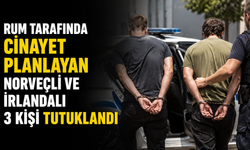 Rum tarafında cinayet planlayan Norveçli ve İrlandalı 3 kişi tutuklandı
