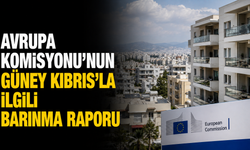 Avrupa Komisyonu’nun Güney Kıbrıs’la ilgili barınma raporu