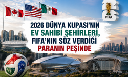 2026 Dünya Kupası'nın ev sahibi şehirleri, FIFA'nın söz verdiği paranın peşinde