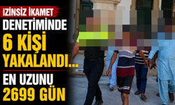 İzinsiz İkamet Denetiminde 6 Kişi Yakalandı... En Uzunu 2699 Gün