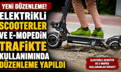 Elektrikli scooterler ve E-mopedin trafikte kullanımında düzenleme yapıldı…