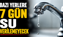 Bazı yerlere 7 gün su verilemeyecek