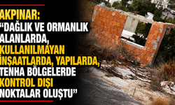 "Dağlık ve ormanlık alanlarda, kullanılmayan inşaatlarda, yapılarda, tenha bölgelerde kontrol dışı noktalar oluştu"