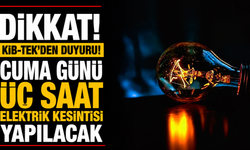 Cuma günü üç saat elektrik kesintisi yapılacak