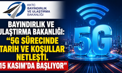 Bayındırlık ve Ulaştırma Bakanlığı: “5G sürecinde tarih ve koşullar netleşti. 15 Kasım'da başlıyor"