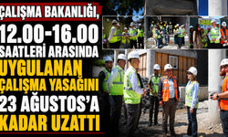 Çalışma Bakanlığı, 12.00–16.00 saatleri arasında uygulanan çalışma yasağını 23 Ağustos’a kadar uzattı