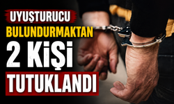 Uyuşturucu bulundurmaktan 2 kişi tutuklandı
