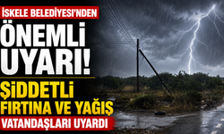 İskele Belediyesi şiddetli fırtına ve yağış nedeniyle vatandaşları uyardı