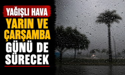 Yağışlı hava yarın ve çarşamba günü de sürecek