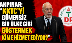 Akpınar: “KKTC’yi güvensiz bir ülke gibi göstermek kime hizmet ediyor?”