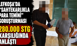 Lefkoşa’da “Sahtekarlıkla Para Temini” soruşturması
