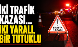 İki trafik kazası… İki yaralı, bir tutuklu