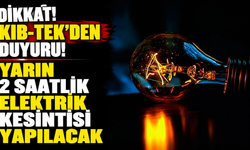 Yarın 2 saatlik elektrik kesintisi yapılacak