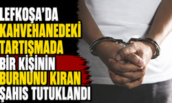 Lefkoşa’da kahvehanedeki tartışmada bir kişinin burnunu kıran şahıs tutuklandı