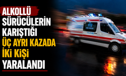 Alkollü sürücülerin karıştığı üç ayrı kazada iki kişi yaralandı
