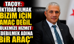 Taçoy: “İktidar olmak bizim için amaç değil, ülkemize hizmet edebilmek adına bir araç”