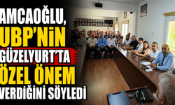 Amcaoğlu, UBP’nin Güzelyurt’ta özel önem verdiğini söyledi