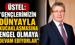 Üstel: "Gençlerimizin dünyayla kucaklaşmasına engel olmaya devam ediyorlar"