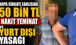 Arpa sirkatı zanlısına 50 bin TL nakit teminat ve yurt dışı yasağı