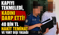 Kapıyı tekmeledi, kadını darp etti