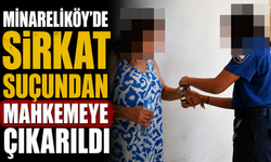 Minareliköy’de sirkat suçundan mahkemeye çıkarıldı