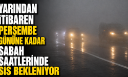 Yarından itibaren perşembe gününe kadar sabah saatlerinde sis bekleniyor